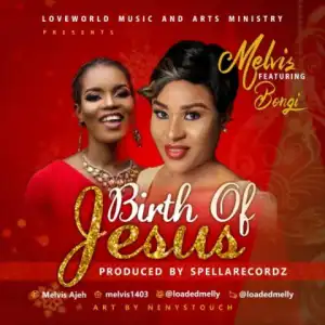Melvis - Birth Of Jesus Ft. Bongi